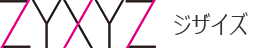 ZYXYZ ジザイズ